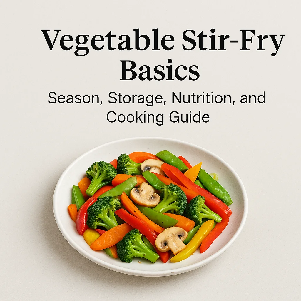 Vegetable Stir-Fry Basics: Season, Storage, Nutrition, and Cooking Guide