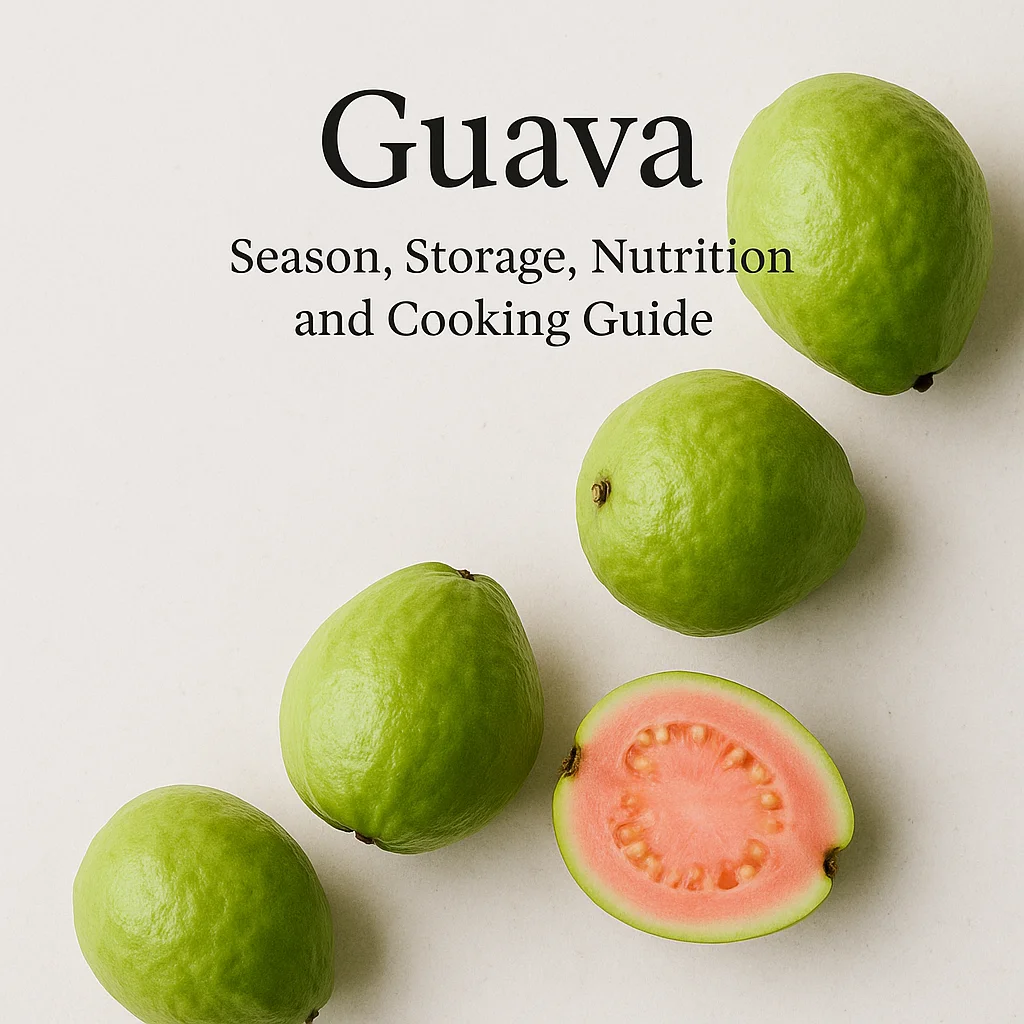 Guava: Season, Storage, Nutrition, and Cooking Guide