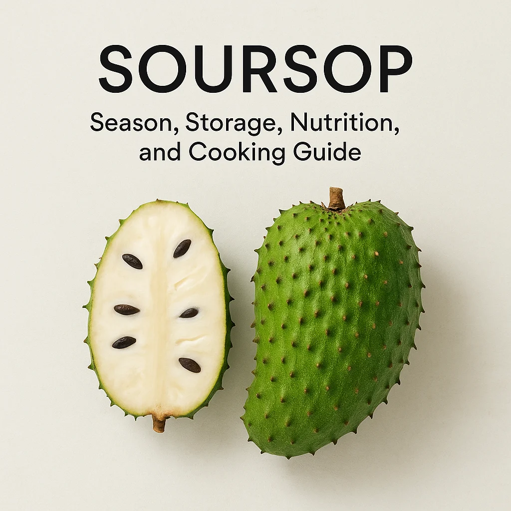 Soursop: Season, Storage, Nutrition, and Cooking Guide